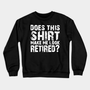 Retirement Gifts For Men Funny Retirement Shirt For Party Crewneck Sweatshirt